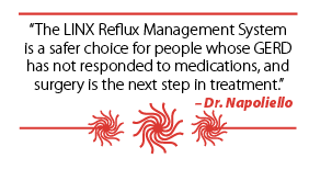 Dr. David Napoliello, with offices in Bradenton and Venice, discusses hiatal hernia, gastroesophageal reflux disease (GERD) and a new treatment option for GERD called the LINX® Reflux Management System.